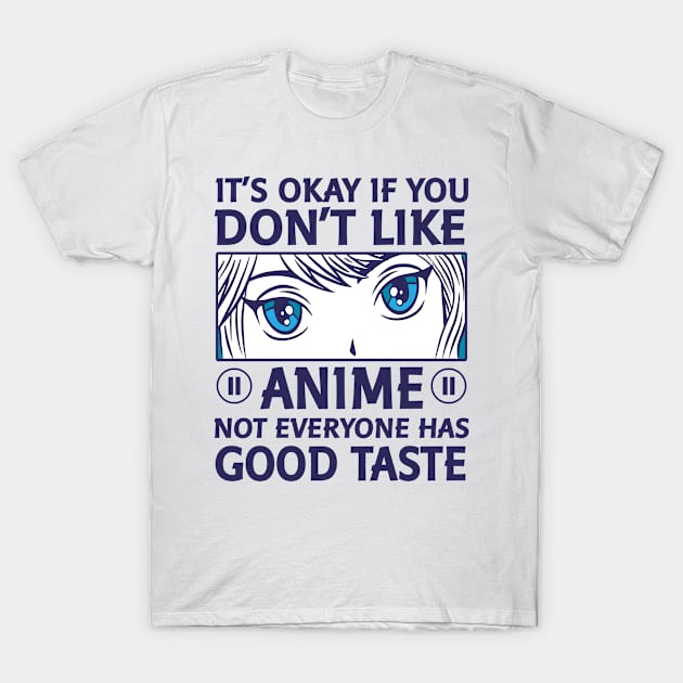 It's Okay If You Don't Like Anime T-Shirt by Mad Art